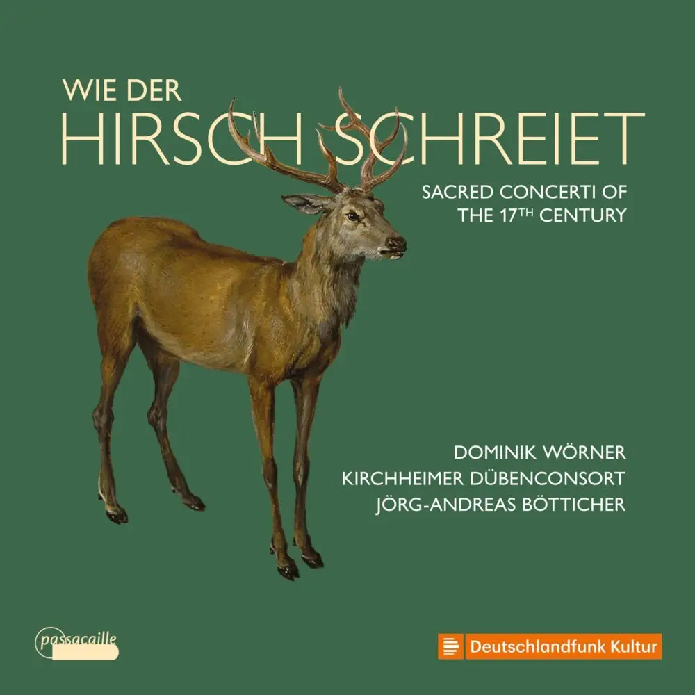 Wie der Hirsch Schreiet. Sacred Concerti of the 17th Century.